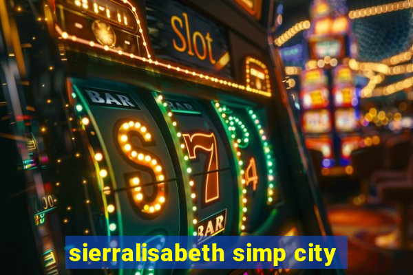 sierralisabeth simp city